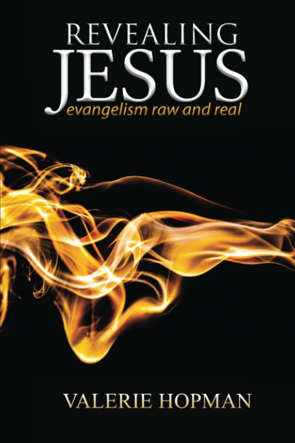 Cover of Revealing Jesus: evangelism raw and real, by Valerie Hopman